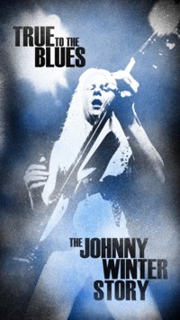 True To The Blues: The Johnny Winter Story